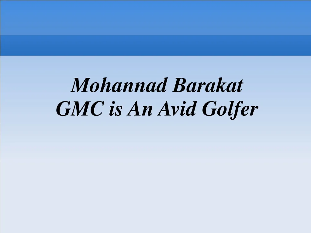 mohannad barakat gmc is an avid golfer