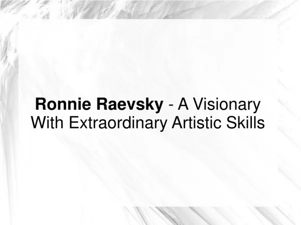 Ronnie Raevsky - A Visionary With Extra Artistic Skillsi