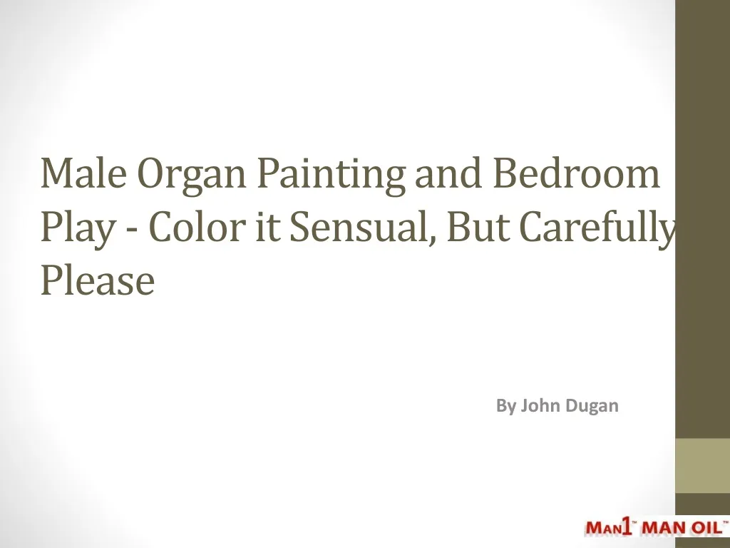 male organ painting and bedroom play color it sensual but carefully please