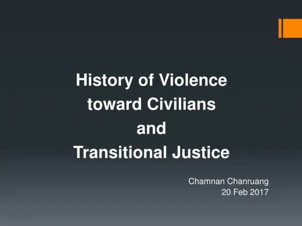History of Violence toward Civilians and Transitional Justice Chamnan Chanruang 20 Feb 2017