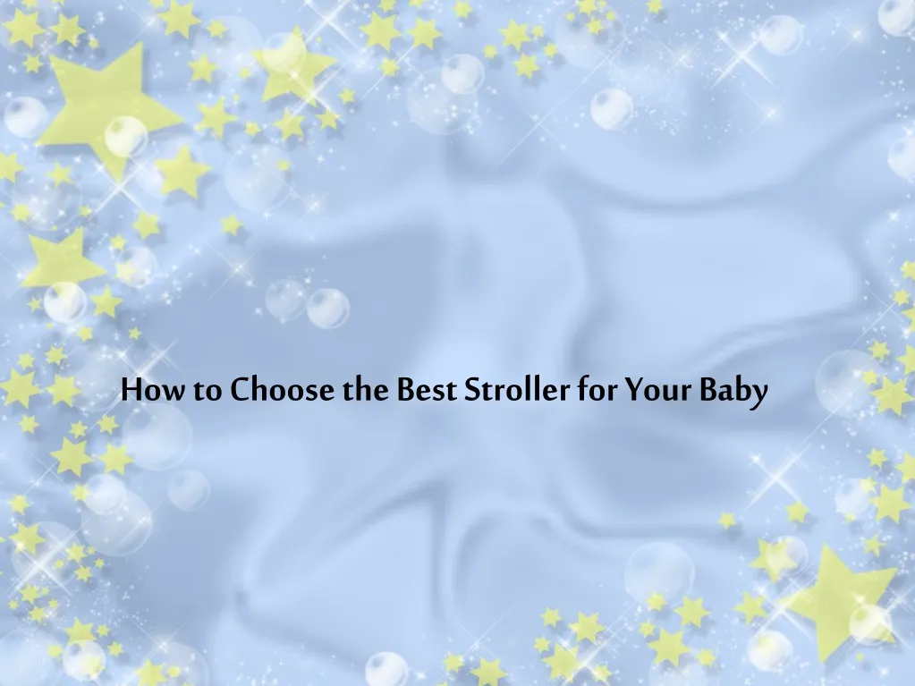 how to choose the best stroller for your baby