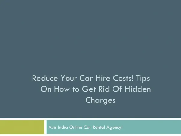 Reduce Your Car Hire Costs! Tips On How to Get Rid Of Hidden