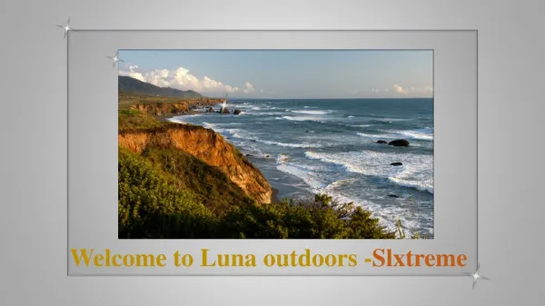 Welcome to Luna outdoors -Slxtreme