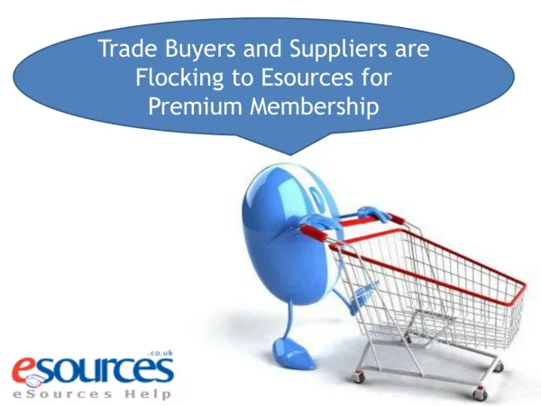 Trade Buyers and Suppliers are Flocking to Esources for Prem
