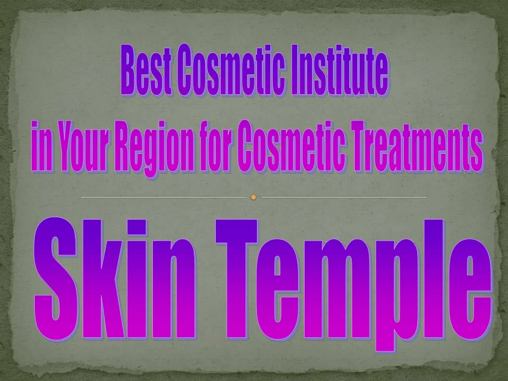 best cosmetic institute in your region