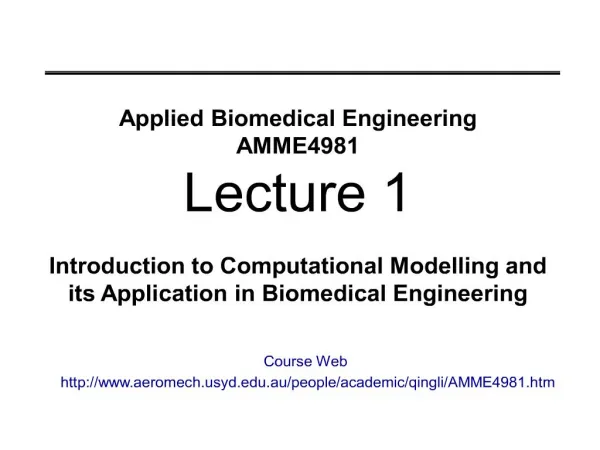 applied biomedical engineering amme4981 lecture 1 introduction to computational modelling and its application in biomed