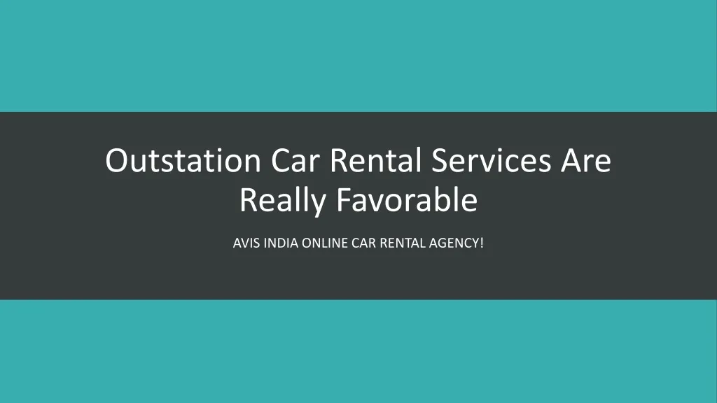 outstation car rental services are really favorable