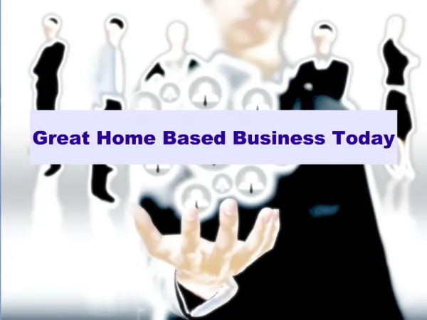Great Home Based Business Today