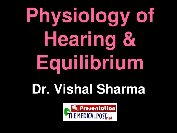 Physiology of Hearing &amp; Equilibrium