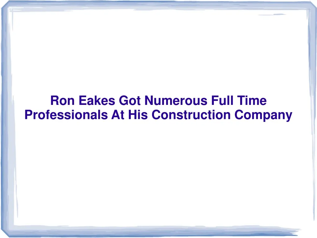 ron eakes got numerous full time professionals