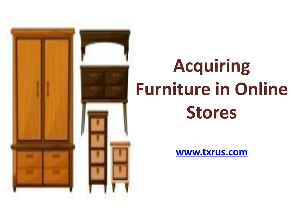 acquiring furniture in online stores www txrus com