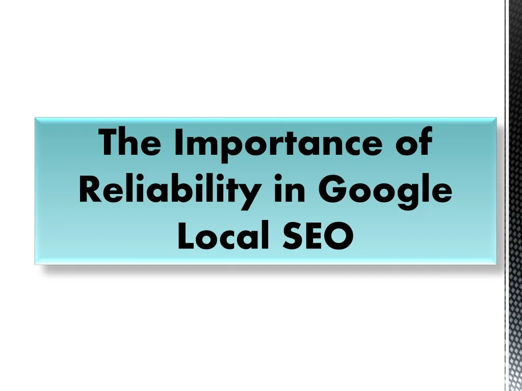 the importance of reliability in google local seo