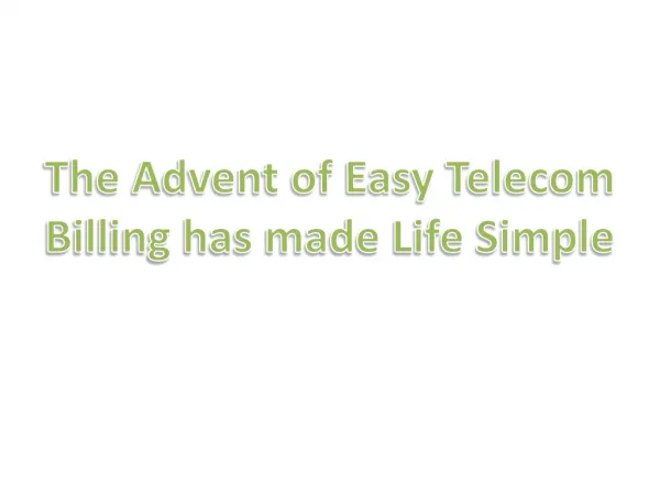 The Advent of Easy Telecom Billing has made Life Simple