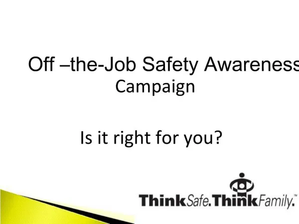 Off the-Job Safety Awareness Campaign Is it right for you