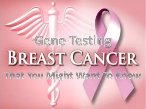 Important Facts Related to Gene Testing and Breast Cancer