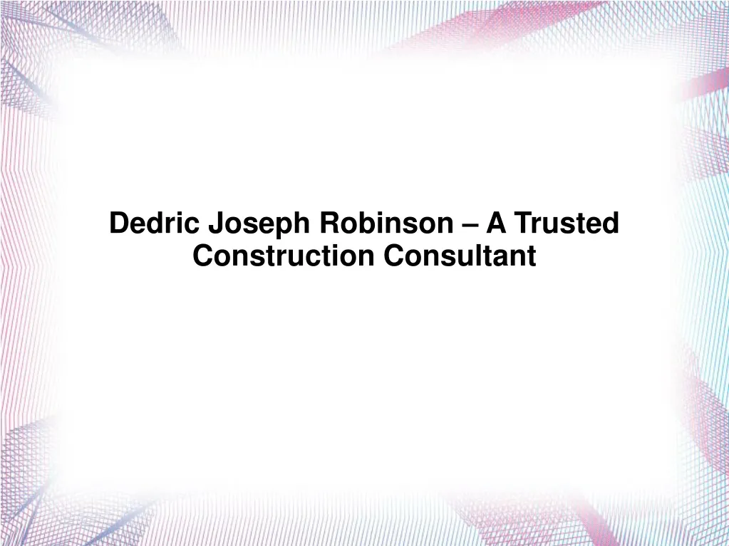 dedric joseph robinson a trusted construction