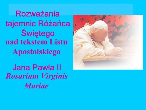 Rozwazania tajemnic R zanca Swietego nad tekstem Listu Apostolskiego Jana Pawla II Rosarium Virginis Mariae