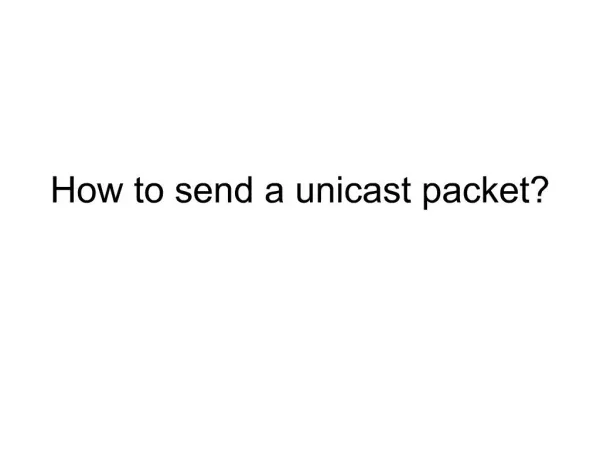 How to send a unicast packet