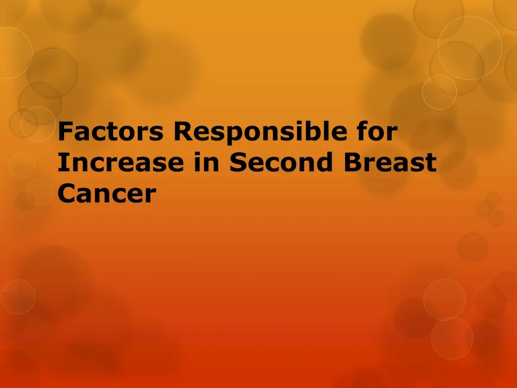 factors responsible for increase in second breast cancer