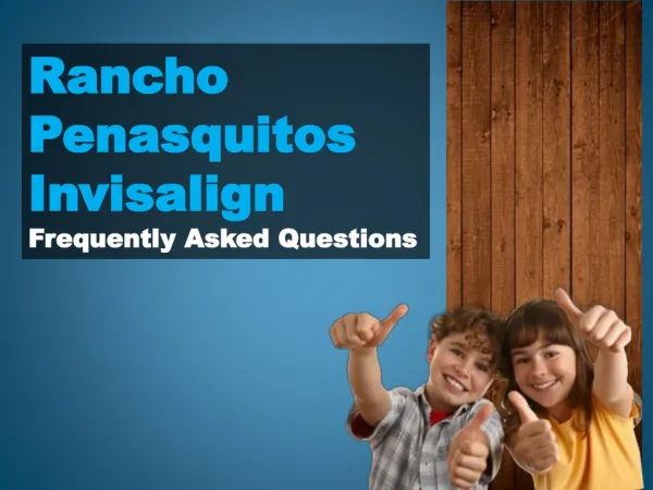 Rancho Penasquitos Invisalign – Frequently Asked Questions