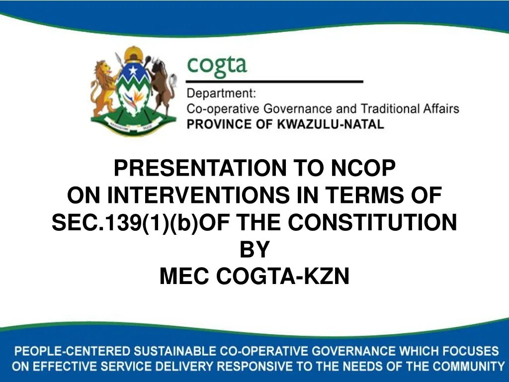 presentation to ncop on interventions in terms of sec 139 1 b of the constitution by mec cogta kzn