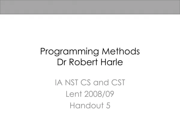 Programming Methods Dr Robert Harle