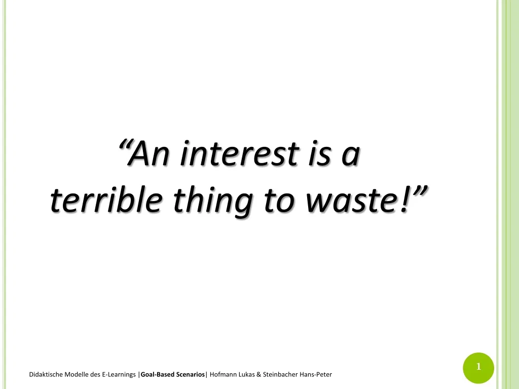 an interest is a terrible thing to waste
