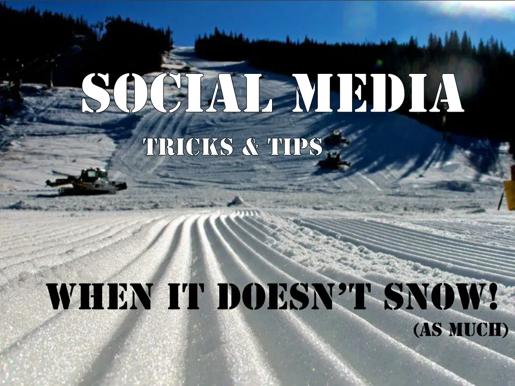 social media tricks tips when it doesn t snow
