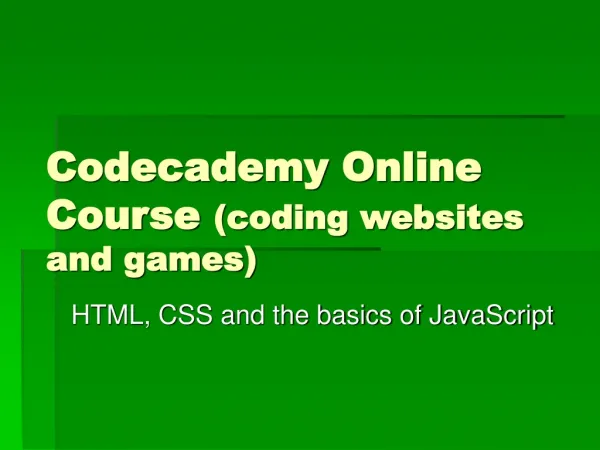 Codecademy Online Course (coding websites and games)