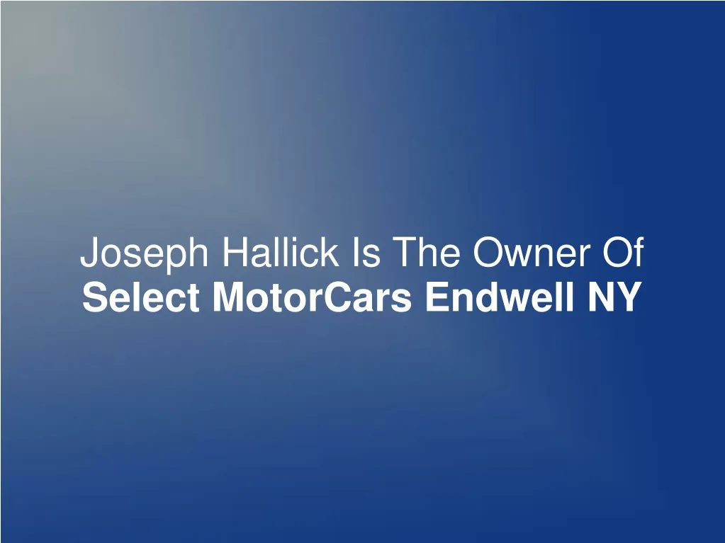 joseph hallick is the owner of select motorcars