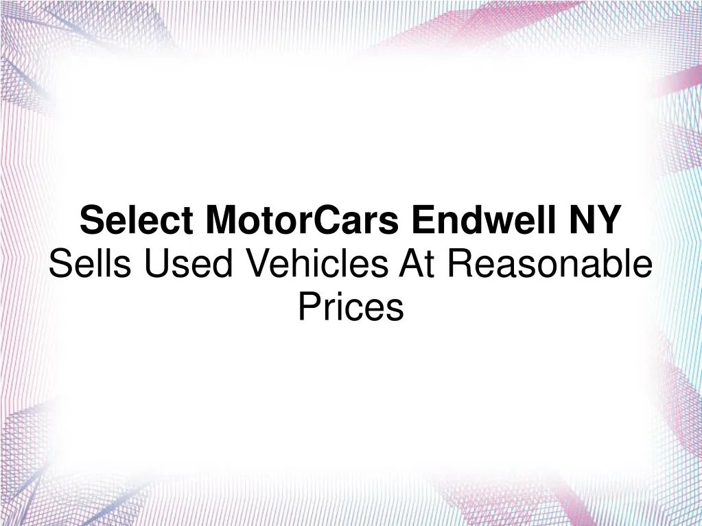 select motorcars endwell ny sells used vehicles
