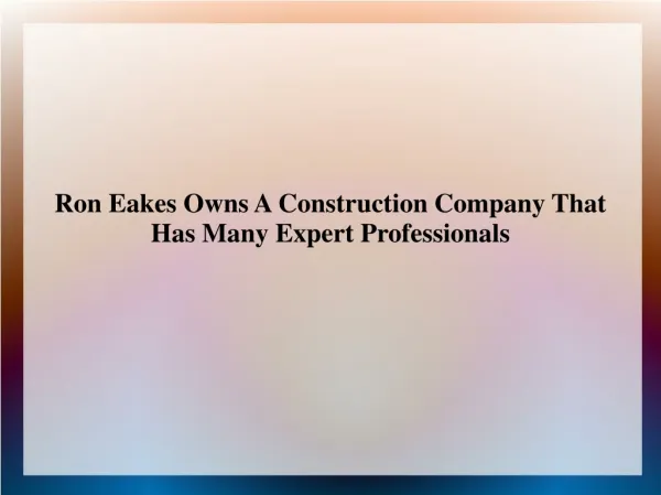 Ron Eakes Owns A Construction Company