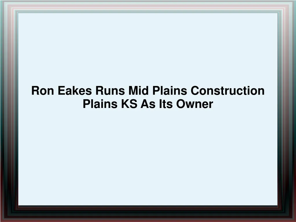 ron eakes runs mid plains construction plains