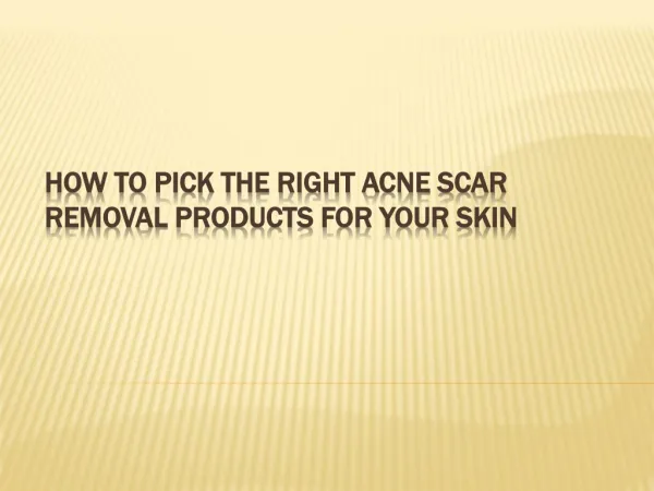 How to Pick the Right Acne Scar Removal Cream?
