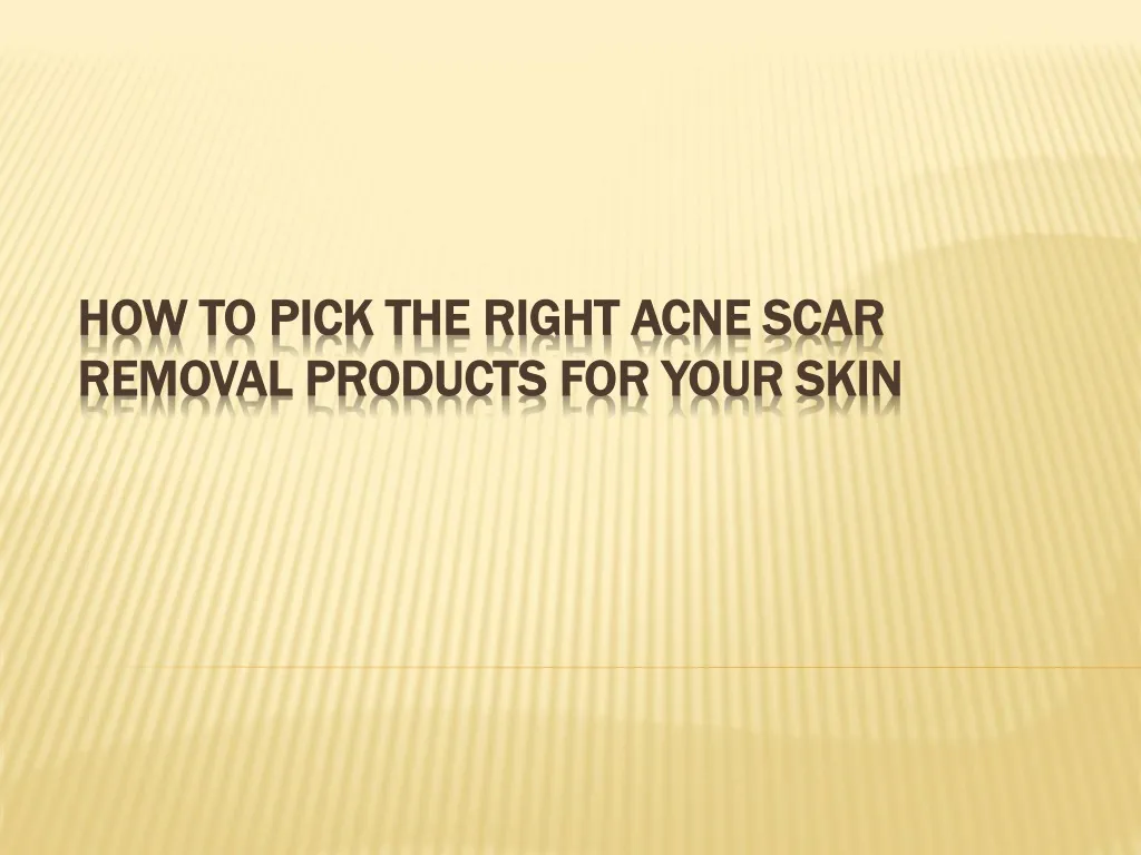 how to pick the right acne scar removal products for your skin