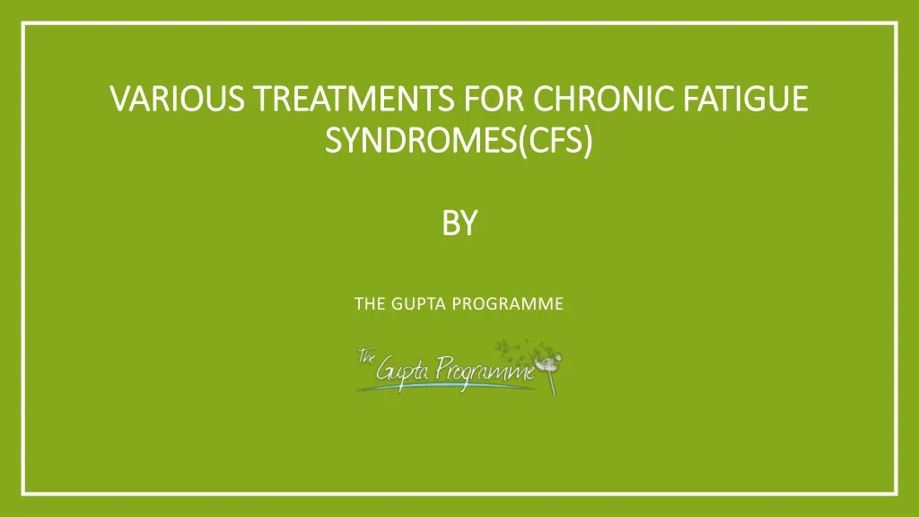 various treatments for chronic fatigue syndromes cfs by