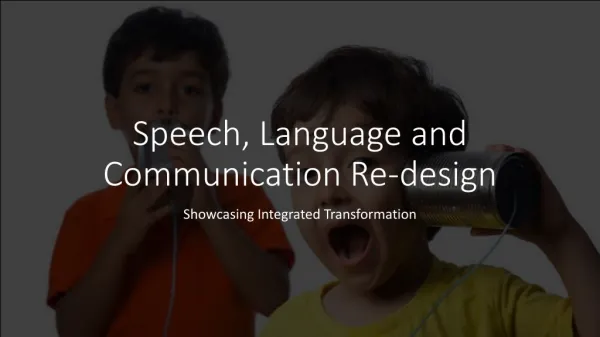 Speech, Language and Communication Re-design