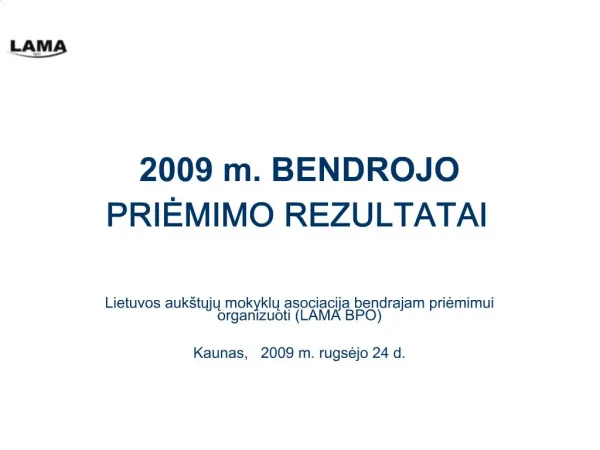 2009 m. BENDROJO PRIEMIMO REZULTATAI