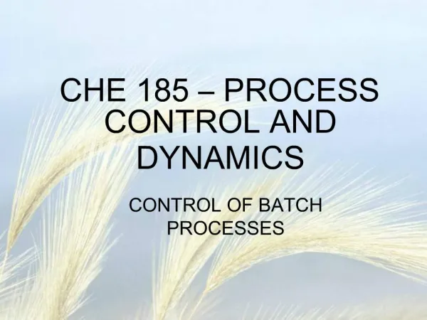 CHE 185 PROCESS CONTROL AND DYNAMICS