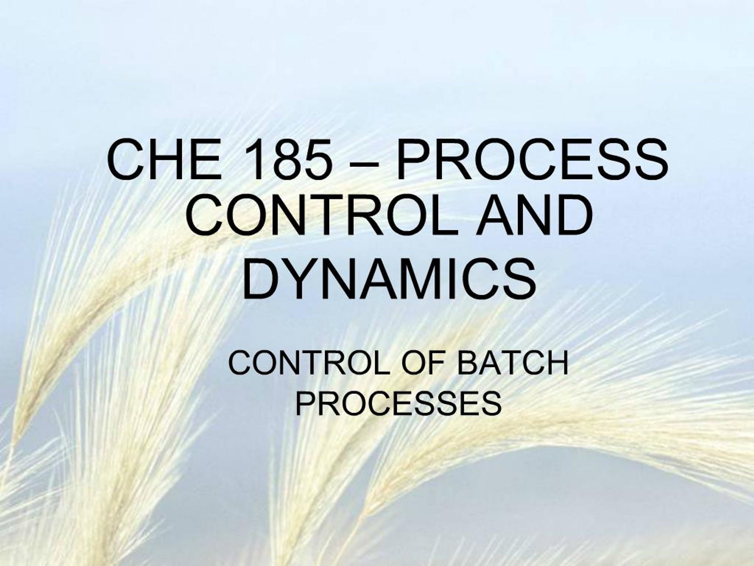 PPT - CHE 185 PROCESS CONTROL AND DYNAMICS PowerPoint Presentation ...