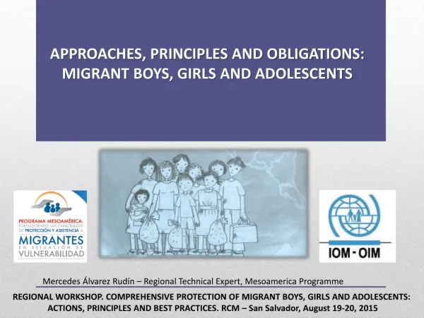 A PPROACHES, PRINCIPLES AND OBLIGATIONS: MIGRANT BOYS, GIRLS AND ADOLESCENTS
