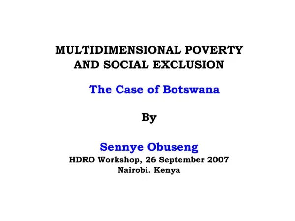 multidimensional poverty and social exclusion the case of botswana by sennye obuseng hdro workshop, 26 september 200
