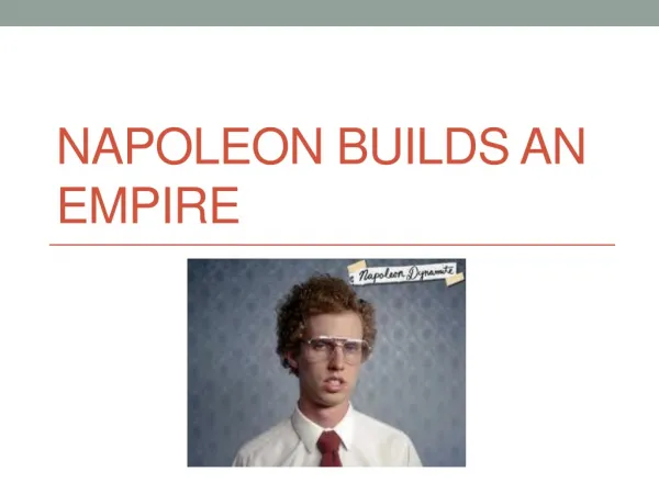 Napoleon Builds an Empire