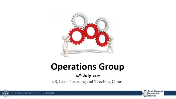 Operations Group 16 th July 2019 4.3, Lister Learning and Teaching Centre