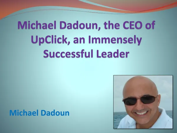 Michael Dadoun, the CEO of UpClick, an Immensely Successful