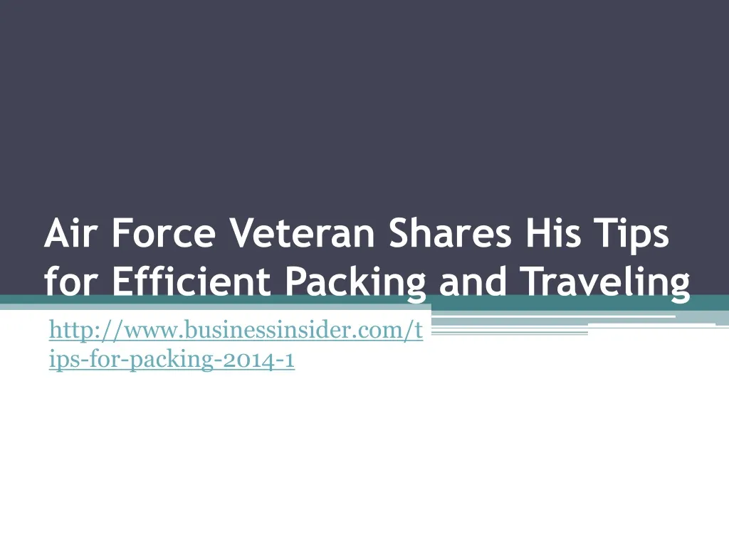 air force veteran shares his tips for efficient packing and traveling