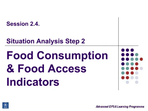 Session 2.4. Situation Analysis Step 2 Food Consumption Food Access Indicators