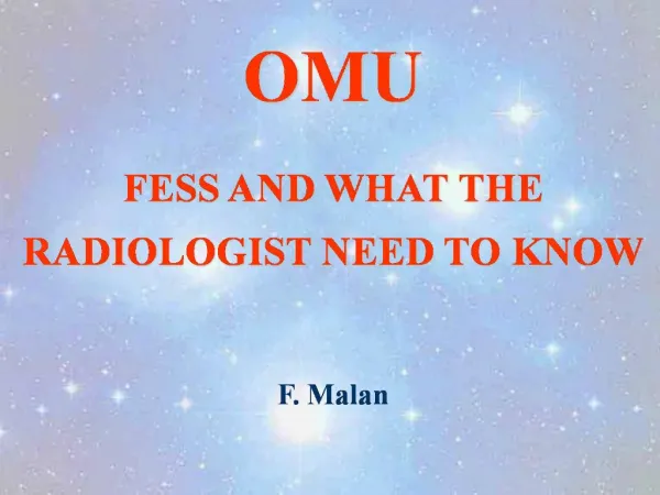 OMU FESS AND WHAT THE RADIOLOGIST NEED TO KNOW F. Malan