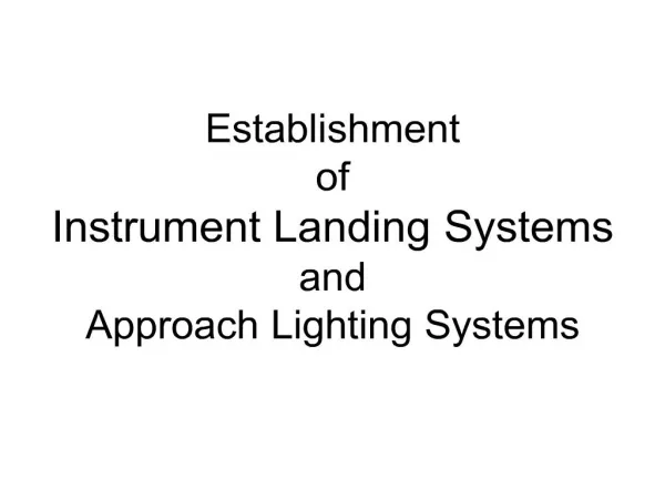 establishment of instrument landing systems and approach lighting systems