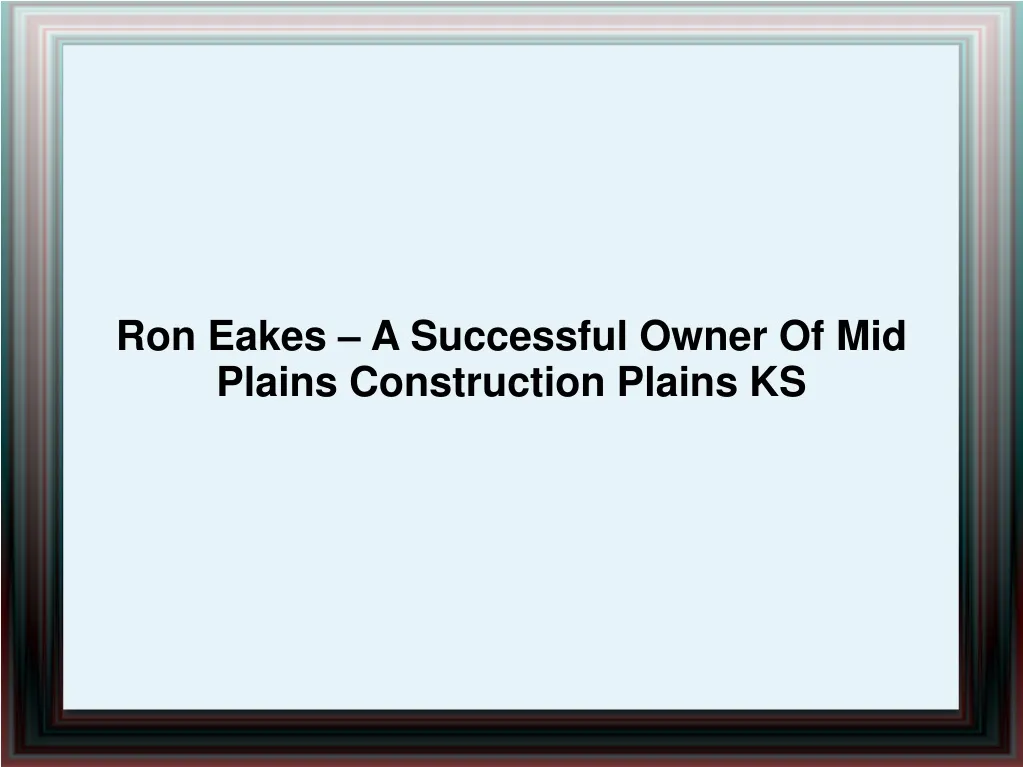 ron eakes a successful owner of mid plains